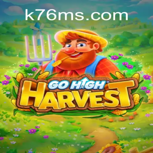 Descubra o Fascinante Mundo do Jogo GoHighHarvest e Como Jogar Usando K76M